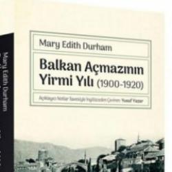 Edith Durham'dan, Balkan Açmazının Yirmi Yılı