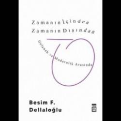 Zamanın İçinden Zamanın Dışından - Gelenek ve Modernlik Arasında