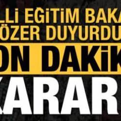 Milli Eğitim Bakanı &Ouml;zer duyurdu, son dakika kararı!