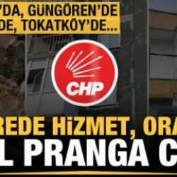 Üsküdar'da, Esenler'de, Tokatköy'de, Güngören'de... Nerede hizmet, orada asıl pranga CHP!