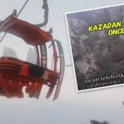 Facia 'geliyorum' demiş! Teleferik kazasından 45 dakika &ouml;nce &ccedil;ekilen video ortaya &ccedil;ıktı