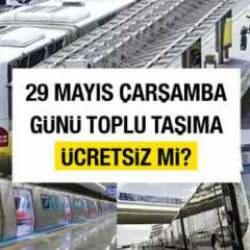 29 Mayıs 2024 Çarşamba günü İstanbul’da toplu taşıma ücretsiz mi? 29 Mayıs İstanbul’un Fethi resmi tatil mi?