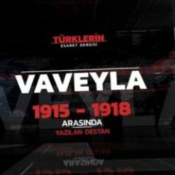 Türk tarihinin en önemli hikayelerinden 'Vaveyla' belgesel oldu