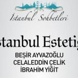 'İstanbul Sohbetleri'nde 'İstanbul Estetiği' konuşulacak