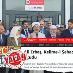Diyanet İşleri Başkanı Ali Erbaş'a 'Kelime-i Şehadet' iftirası! S&ouml;zc&uuml; yine &ccedil;arpıttı