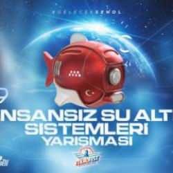 İnsansız Su Altı Sistemleri Yarışma Finalleri başlıyor!