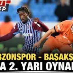 Trabzonspor - Başakşehir | CANLI