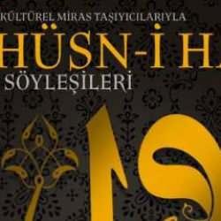 Hüsn-i Hat Sanatının Derinliklerine Yolculuk: 1. Hüsn-i Hat Söyleşileri