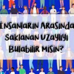 Gözlerinizi dört açın: İnsanlar arasında saklanan uzaylıyı 9 saniyede bulabilir misin?