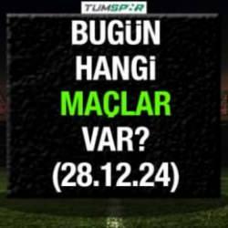 Bugünkü maçlar 28 Aralık! İşte günün fikstürü