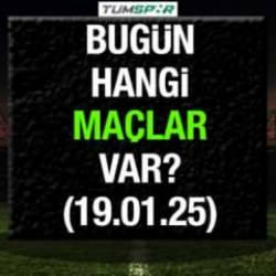 Bugün hangi maçlar var 19 Ocak? İşte günün maç programı