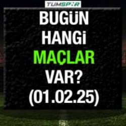 Bugün hangi maçlar var 1 Şubat 2025? İşte günün maç programı