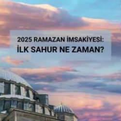 2025 imsakiye: İlk sahur ne zaman, saat kaçta?