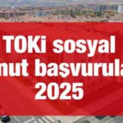 TOKİ sosyal konut başvuruları 2025! TOKİ sosyal konut ödeme planı ve şartları nelerdir?