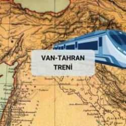 Van-Tahran tren seferleri başlıyor: hareket saati, bilet fiyatları ve güzergah detayları