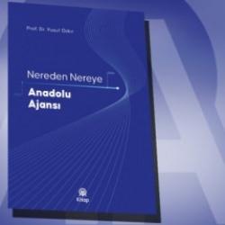 AA'nın 105 yıllık köklü tarihini anlatan "Nereden Nereye Anadolu Ajansı" kitabı yayımlandı
