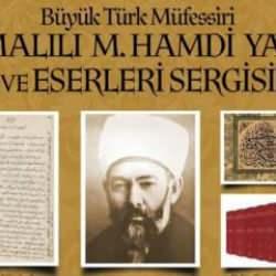 Süleymaniye'de Büyük Türk Müfessiri M. Hamdi Yazır ve eserleri sergisi düzenlenecek