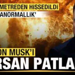 Elon Musk'ı sarsan patlama! 50 kilometreden hissedildi! 'Büyük anormallik'