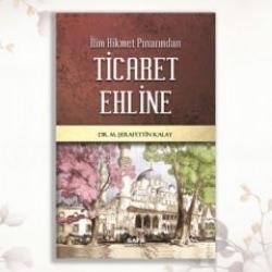 Dr. M. Kalay’dan tüccarlara manevî rehber: İlim Hikmet Pınarı'ndan Ticaret Ehline