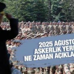 2025 Ağustos askerlik yerleri ne zaman açıklanacak? e-Devlet sorgulama ekranı ve sevk tarihleri