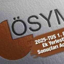 2025-TUS 1. dönem ek yerleştirme sonuçları açıklandı!