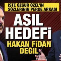 &Ouml;zg&uuml;r &Ouml;zel'in neden hedefinde Hakan Fidan var?