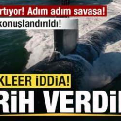 Gerilim artıyor! Adım adım savaşa! Gemiler konuşlandırıldı! Nükleer iddia! Tarih verdiler