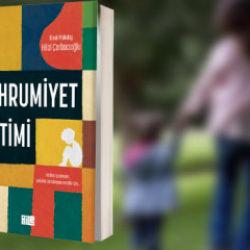 Mahrumiyet eğitimi ile ebeveynliğe yeni bir bakış 