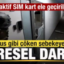 Dev şebeke çökertildi! Küresel darbe vuruldu! 40 bin aktif SIM kart ele geçirildi