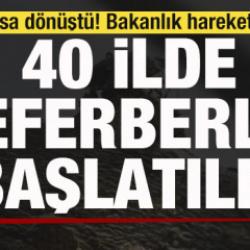 Kabusa dönüştü! Bakanlık harekete geçti! 40 ilde seferberlik ilan edildi!