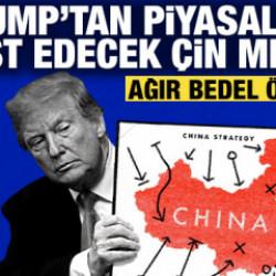 Trump'tan piyasaları altüst edecek Çin mesajı: Ağır bedel öderler!