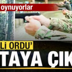 'Gizli ordu' ortaya çıktı! Ateşle oynuyorlar