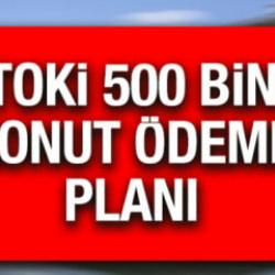 TOKİ ödeme planı nasıl olacak? TOKİ 500 bin İstanbul ve Anadolu 1+1, 2+1 evler kaç taksit, ne kadar peşinat?