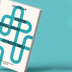 Klinik Psikolog Oya Doğan'dan: 'Yarın Başlarım Sendromu'