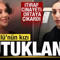 Son dakika: İtiraf cinayeti ortaya çıkardı! Güllü'nün kızı Tuğyan Ülkem tutuklandı