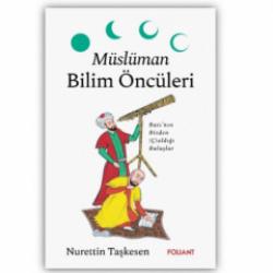 Bilimin sessiz kahramanları g&uuml;n y&uuml;z&uuml;ne &ccedil;ıkıyor: M&uuml;sl&uuml;man Bilim &Ouml;nc&uuml;leri
