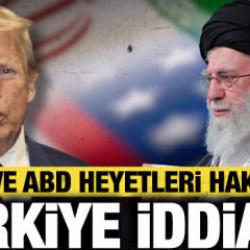 İran ve ABD heyetleri hakkında son dakika T&uuml;rkiye iddiası!