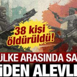 İki &uuml;lke arasında savaş yeniden alevlendi: 38 kişi &ouml;ld&uuml;r&uuml;ld&uuml;