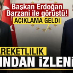 Başkan Erdoğan Barzani ile g&ouml;r&uuml;şt&uuml;: Hareketlilik yakından izleniyor