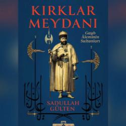 Sadullah G&uuml;lten'in "Kırklar Meydanı" eseri Timaş'tan &ccedil;ıktı!