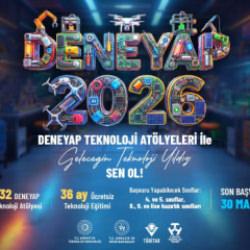 Deneyap Teknoloji At&ouml;lyeleri 'geleceğin teknoloji yıldızları'nı arıyor! Son tarih 30 mart!