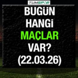 Bug&uuml;n hangi ma&ccedil;lar var? 22 Mart 2026 Pazar g&uuml;n&uuml; ma&ccedil;lar hangi kanaldan izlenir?