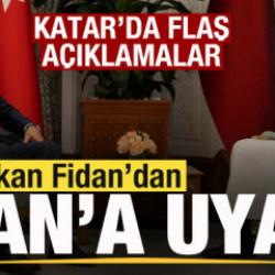 Hakan Fidan'dan Katar'da son dakika a&ccedil;ıklamaları! İran'a uyarı