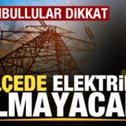İstanbul'un 19 il&ccedil;esinde elektrikler olmayacak! 