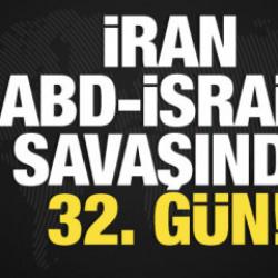 İran, ABD-İsrail savaşında 32. g&uuml;n! Son dakika gelişmeler...