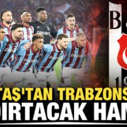 Beşiktaş'tan Trabzonspor'u &ccedil;ıldırtacak hamle!