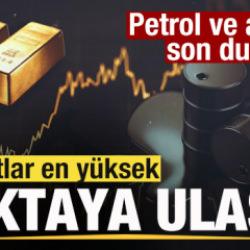 Piyasalar tepetaklak! Fiyatlar en y&uuml;ksek noktaya ulaştı! Petrol ve altında son durum