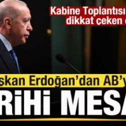 Kabine toplantısı sonrası a&ccedil;ıkladı! Başkan Erdoğan'dan AB'ye tarihi rest!