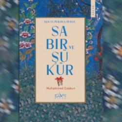 Sabır ve ş&uuml;kr&uuml;n anlam d&uuml;nyasına rehber eser: 'Kur'an Perspektifinde Sabır ve Ş&uuml;k&uuml;r'
