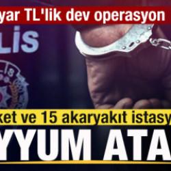 70 milyar TL'lik dev operasyon! 4 şirket ve 15 akaryakıt istasyonuna kayyum atandı